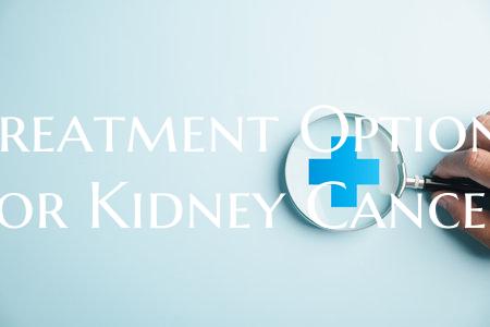 Treatment Options for Kidney Cancer