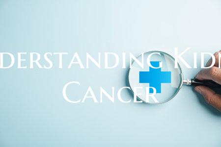 Understanding Kidney Cancer