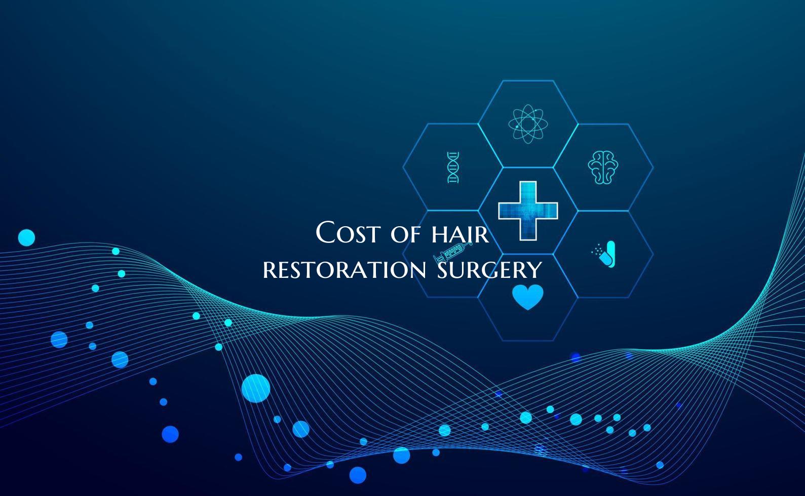 Cost of hair restoration surgery