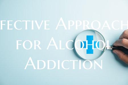 Effective Approaches for Alcohol Addiction