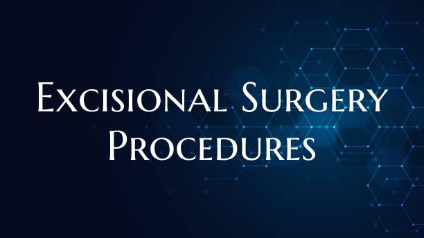 Excisional Surgery Procedures