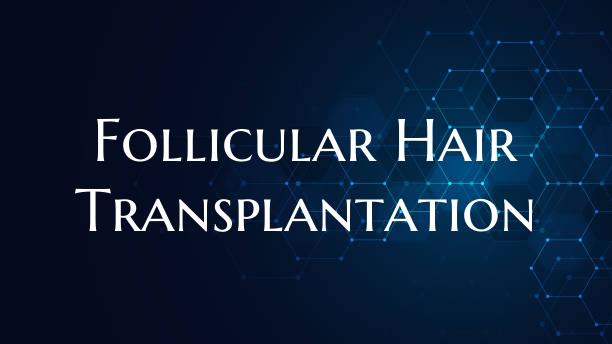 Follicular Hair Transplantation