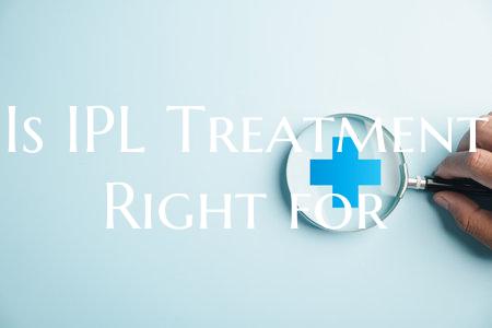 Is IPL Treatment Right for
