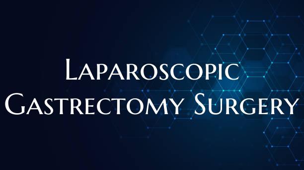 Laparoscopic Gastrectomy Surgery