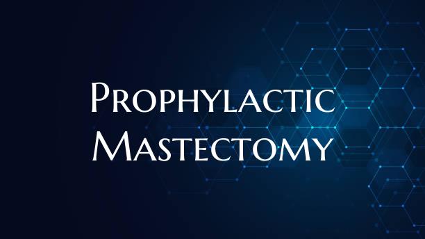 Prophylactic Mastectomy